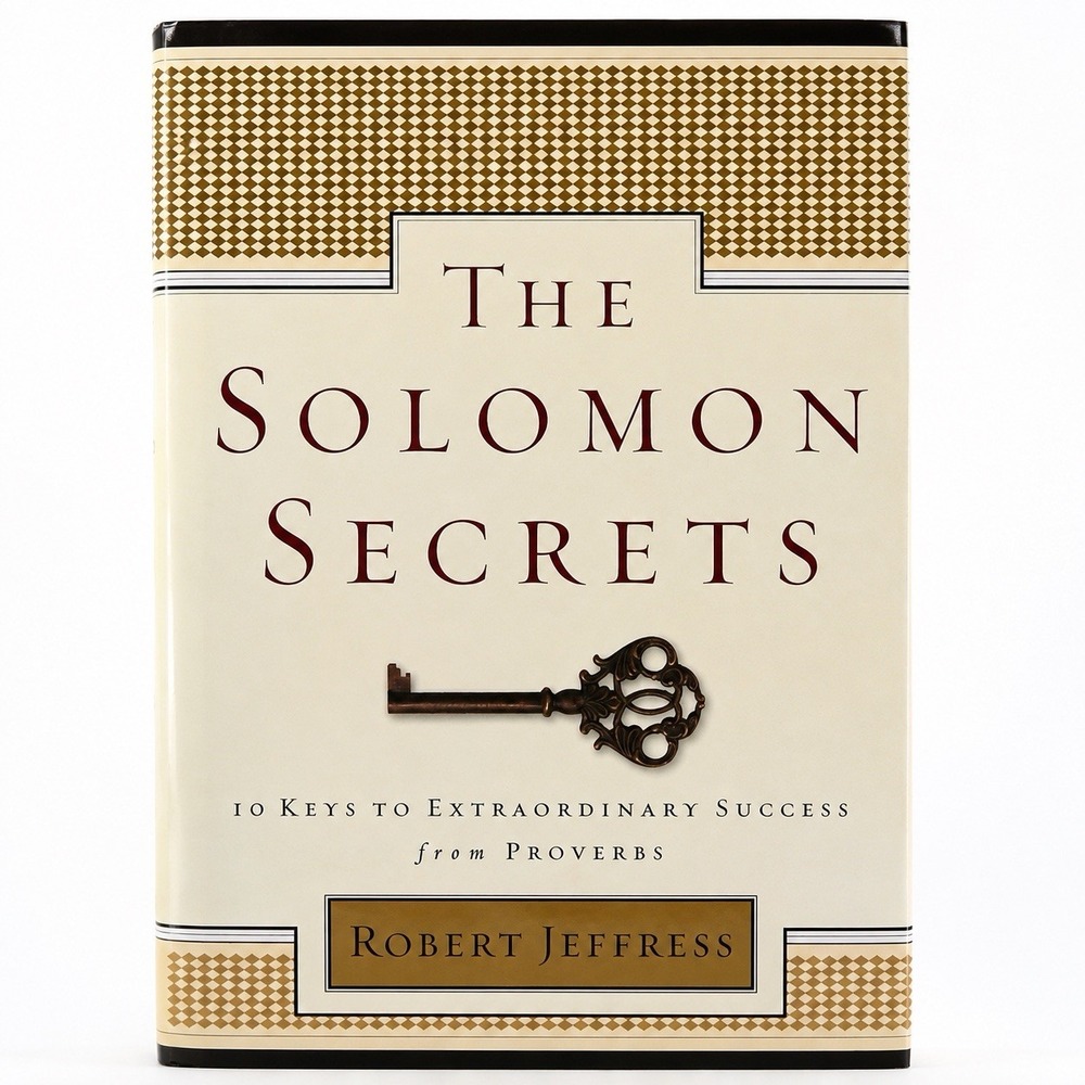 The Solomon Secrets: 10 Keys to Extraordinary Success from Proverbs by Jeffress